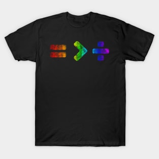 Equality is greater than division T-Shirt